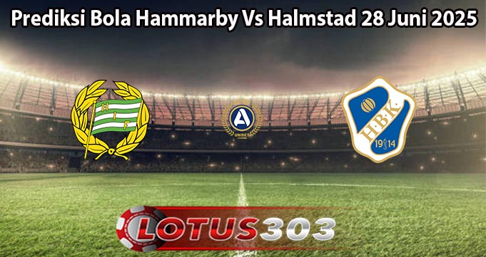 Prediksi Bola Hammarby Vs Halmstad 28 Juni 2025